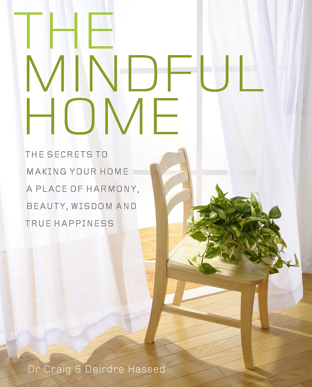 The Mindful Home: The secrets to making your home a place of harmony, beauty, wisdom and true happiness