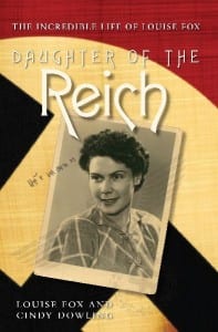 Daughter of the Reich: The incredible Life of Louise Fox