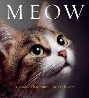 Meow: A Book of Happiness for Cat Lovers