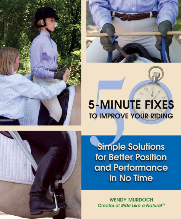 50 5-Minute Fixes to Improve Your Riding: Simple Solutions for Better Position and Performance in No Time