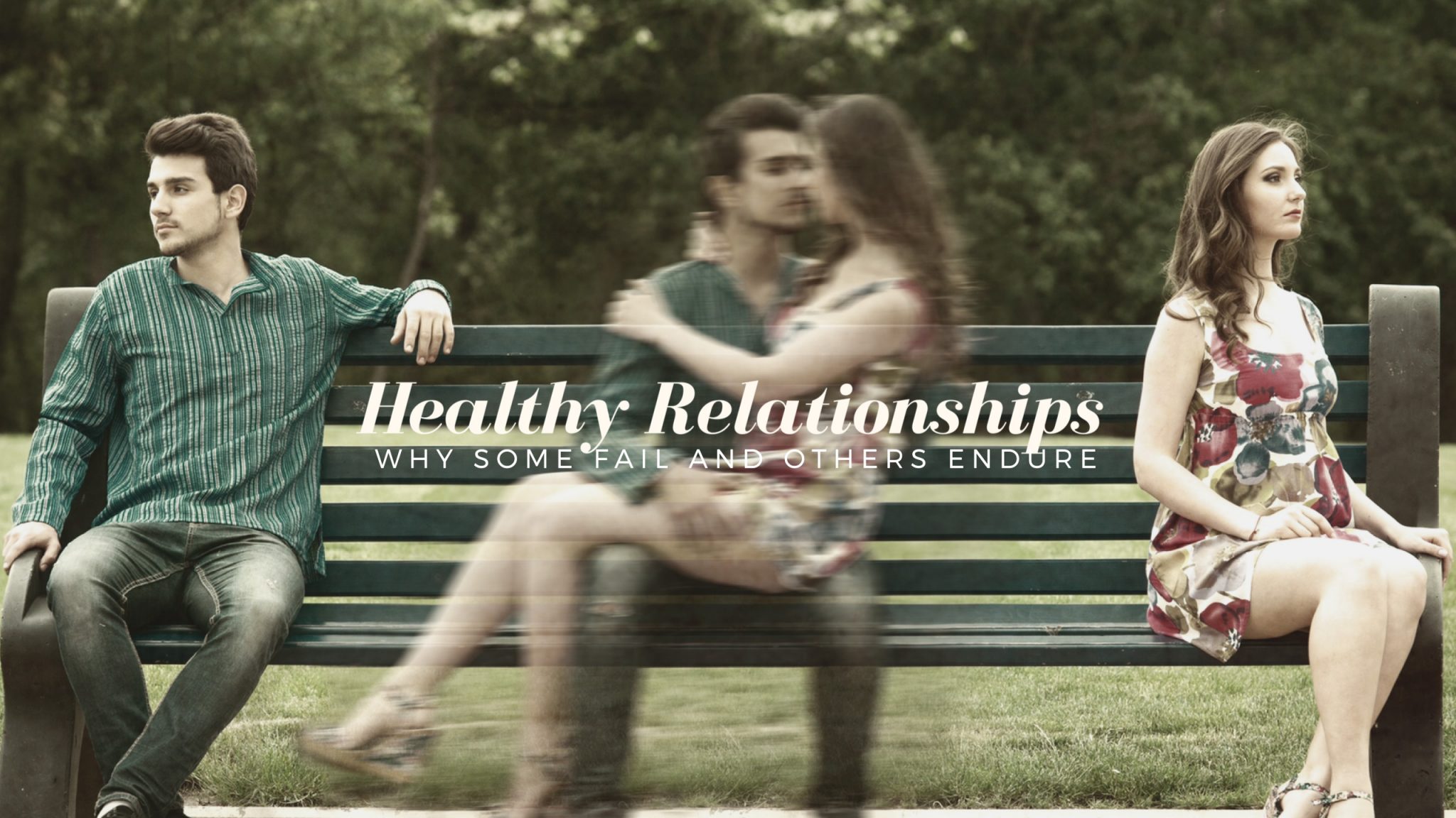 Healthy relationships – Why some fail and others endure