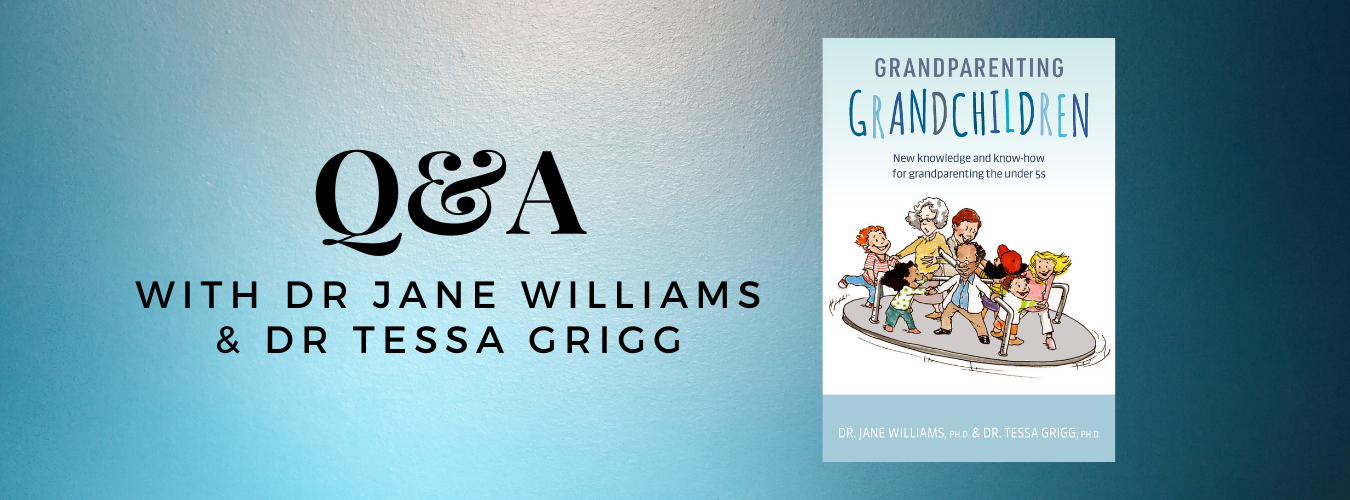 Guiding grandparents: a Q&A with Dr Jane Williams and Dr Tessa Grigg